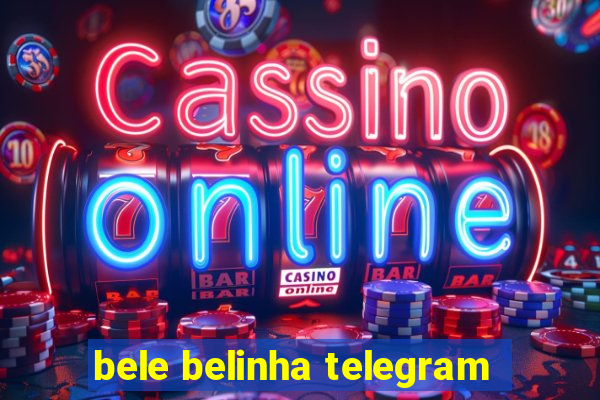 bele belinha telegram